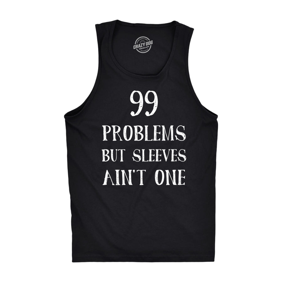 99 Problems But Sleeves Aint One Tank Top Rap Music Funny Muscles Sleveless Tee Image 1