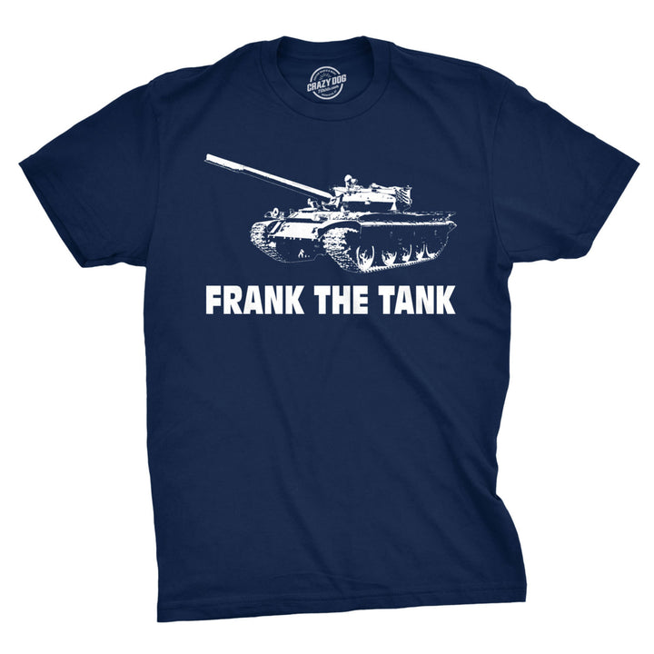 Frank The Tank T Shirt Army Funny Drinking Shirts Beer Joke Alcohol Humor Image 1