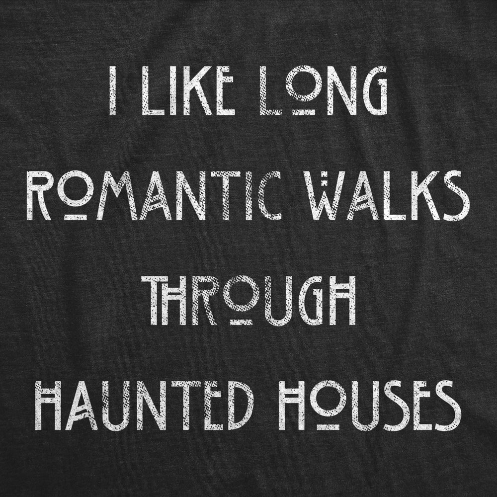 Womens I Like Long Romantic Walks Through Haunted Houses Tshirt Funny Halloween Tee Image 2