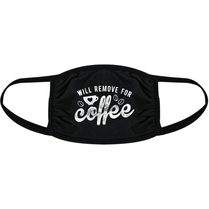 Will Remove For Coffee Face Mask Funny Caffeine Morning Graphic Nose And Mouth Covering Image 1