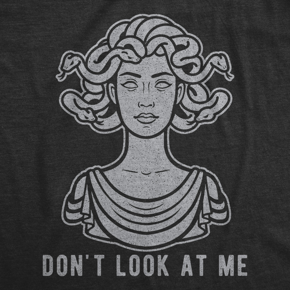 Womens Dont Look At Me Medusa Tshirt Funny Snake Hair Greek Mythology Novelty Tee Image 2