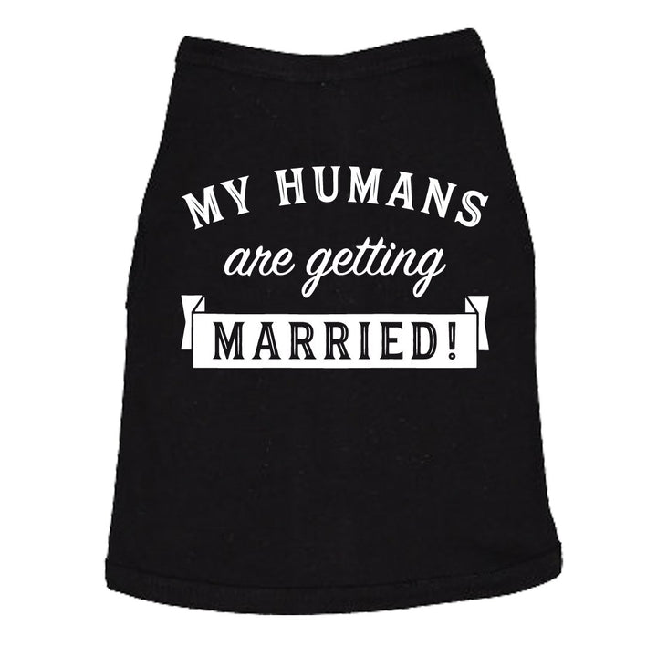 Dog Shirt My Humans Are Getting Married Shirt Cute Wedding Tee For Puppy Image 1