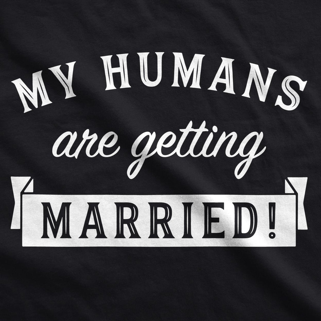 Dog Shirt My Humans Are Getting Married Shirt Cute Wedding Tee For Puppy Image 2