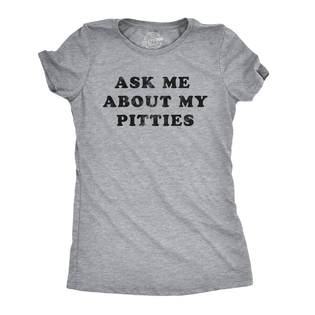 Womens Ask Me About My Pitties Tshirt Funny Flip Up Dog Pitbull Tee Image 2