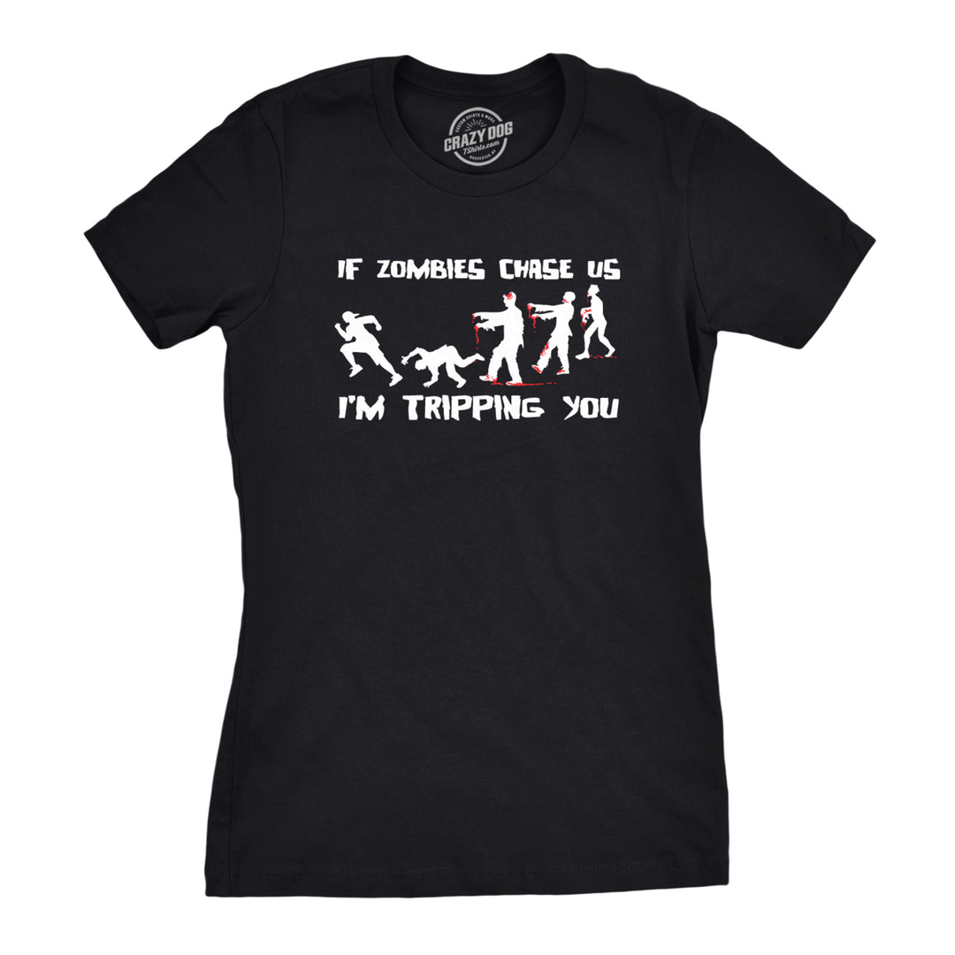 Womens If Zombies Chase Us Im Tripping You Funny Sarcastic Halloween TShirt Image 1