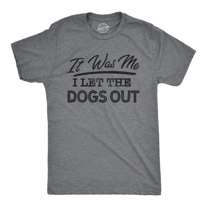 Mens It Was Me I Let The Dogs Out Tshirt Funny Song Lyrics Who Let The Dogs Out Tee Image 1