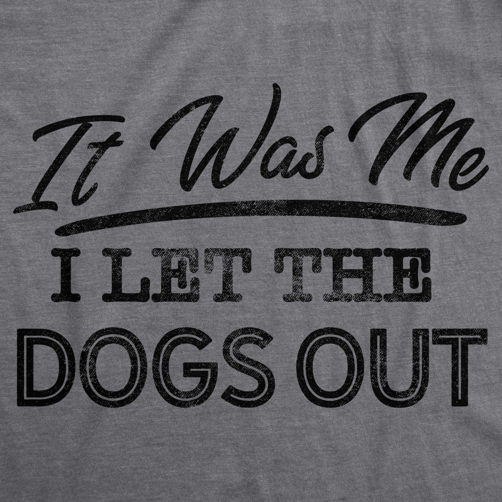 Mens It Was Me I Let The Dogs Out Tshirt Funny Song Lyrics Who Let The Dogs Out Tee Image 2