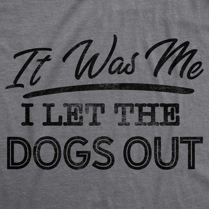 Mens It Was Me I Let The Dogs Out Tshirt Funny Song Lyrics Who Let The Dogs Out Tee Image 2