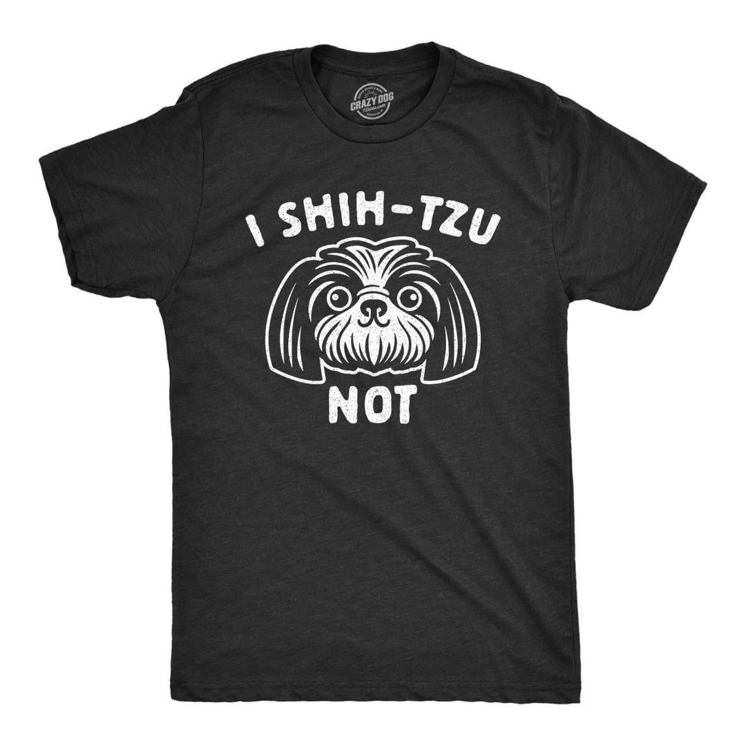 Mens I Shih-Tzu Not Tshirt Funny Pet Puppy Dog Lover Graphic Novelty Tee Image 1