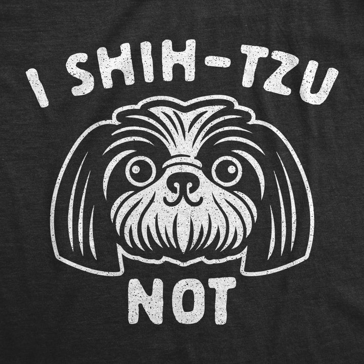 Mens I Shih-Tzu Not Tshirt Funny Pet Puppy Dog Lover Graphic Novelty Tee Image 2