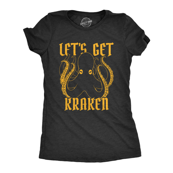 Womens Lets Get Kraken Tshirt Funny Mythical Octopus Novelty Graphic Tee Image 1