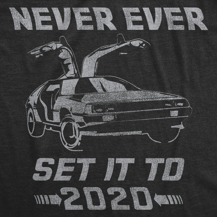 Mens Never Ever Set It To 2020 Tshirt Funny Time Travel Car Movie Graphic Tee Image 2