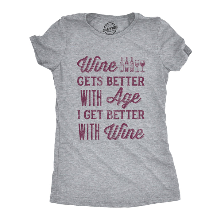 Womens Wine Gets Better With Age I Get Better With Wine Tshirt Funny Drinking Novelty Tee Image 1