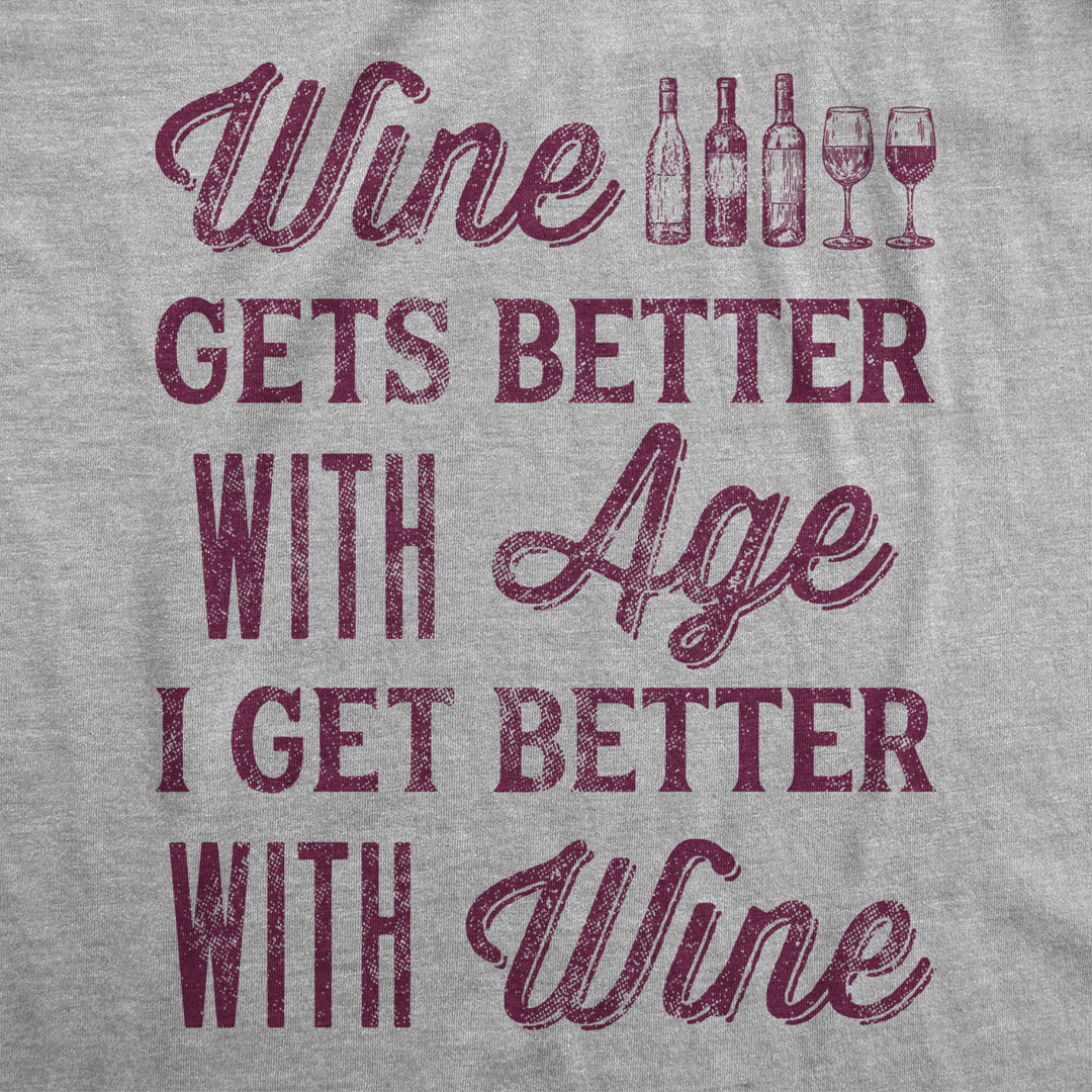 Womens Wine Gets Better With Age I Get Better With Wine Tshirt Funny Drinking Novelty Tee Image 2