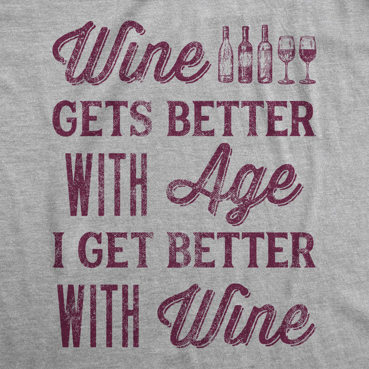 Womens Wine Gets Better With Age I Get Better With Wine Tshirt Funny Drinking Novelty Tee Image 2