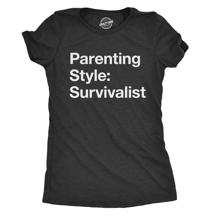 Womens Parenting Style: Survivalist Tshirt Funny Sarcastic Mom Tee For Ladies Image 1