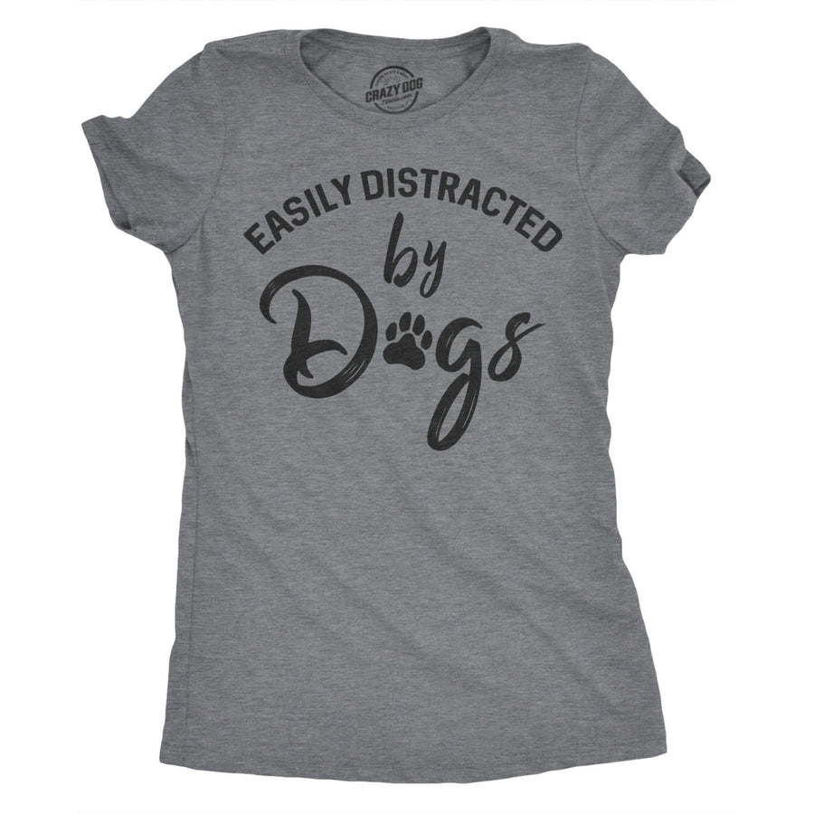 Womens Easily Distracted By Dogs T shirt Funny Graphic Dog Mom Lover Cute Gift Image 1