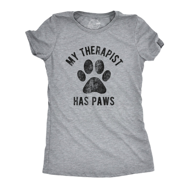 Womens My Therapist Has Paws Tshirt Funny Pet Puppy Animal Lover Dog Novelty Graphic Tee Image 1