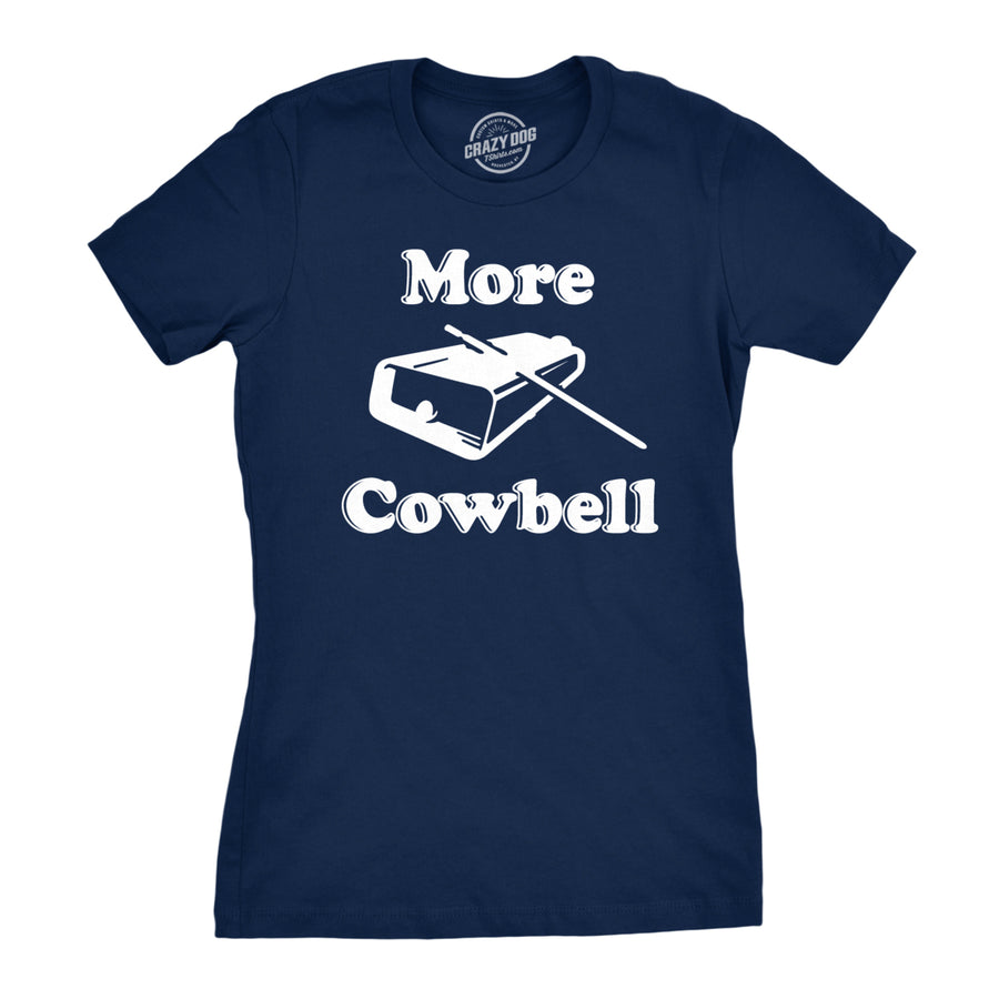 Womens More Cowbell T shirt Funny Novelty Shirts Humor Gifts Cool Graphic Image 1