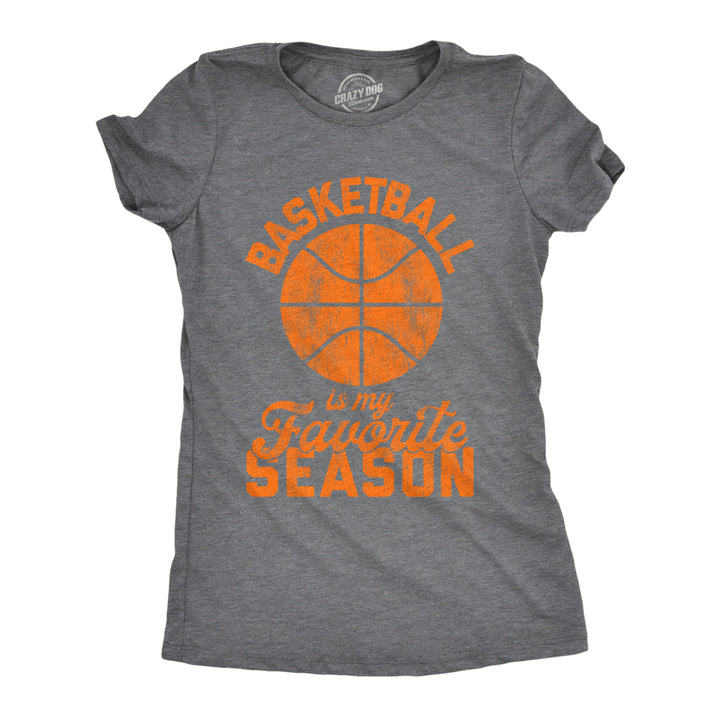 Womens Basketball Is My Favorite Season Tshirt Funny Hoops Sports Novelty Tee Image 1