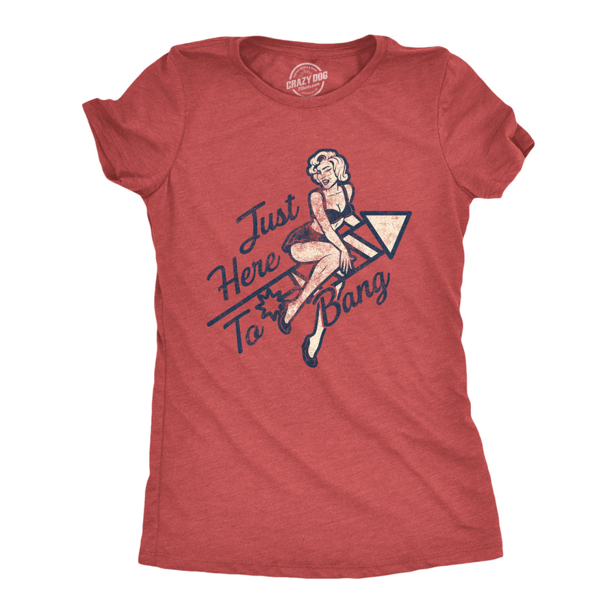 Womens Just Here To Bang Tshirt Funny Firework pin up Model USA Graphic Tee Image 1