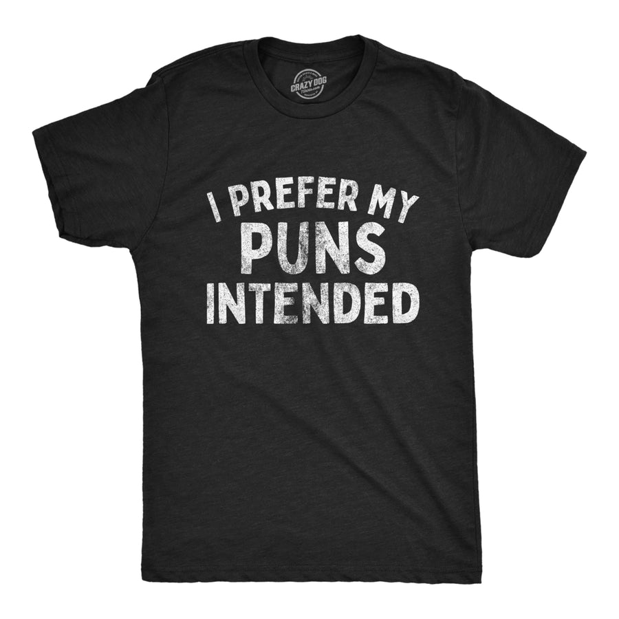 Mens I Prefer My Puns Intended Tshirt Funny Joke Novelty Graphic Tee Image 1