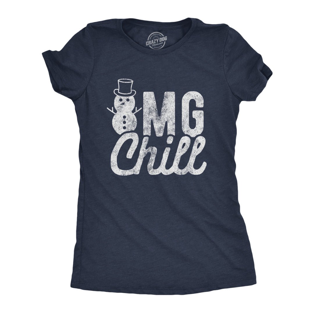 Womens OMG Chill Tshirt Funny Winter Weather Snowman Graphic Novelty Tee Image 1