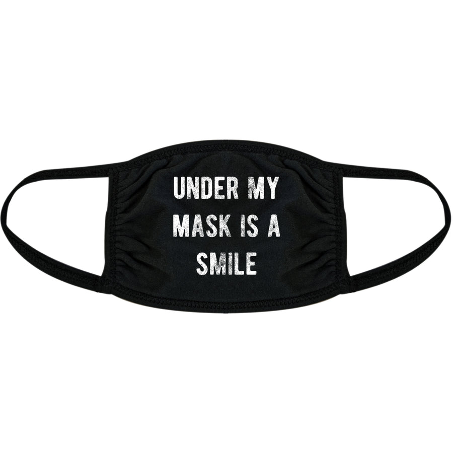 Under My Mask Is A Smile Face Mask Funny Happiness Positive Graphic Nose And Mouth Covering Image 1