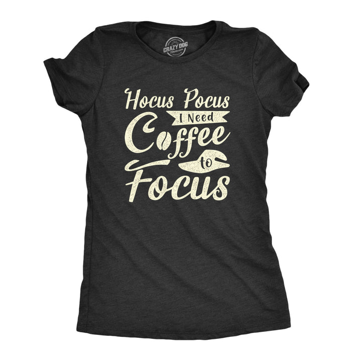 Womens Hocus Pocus I Need Coffee To Focus Tshirt Funny Halloween Witch Tee Image 1