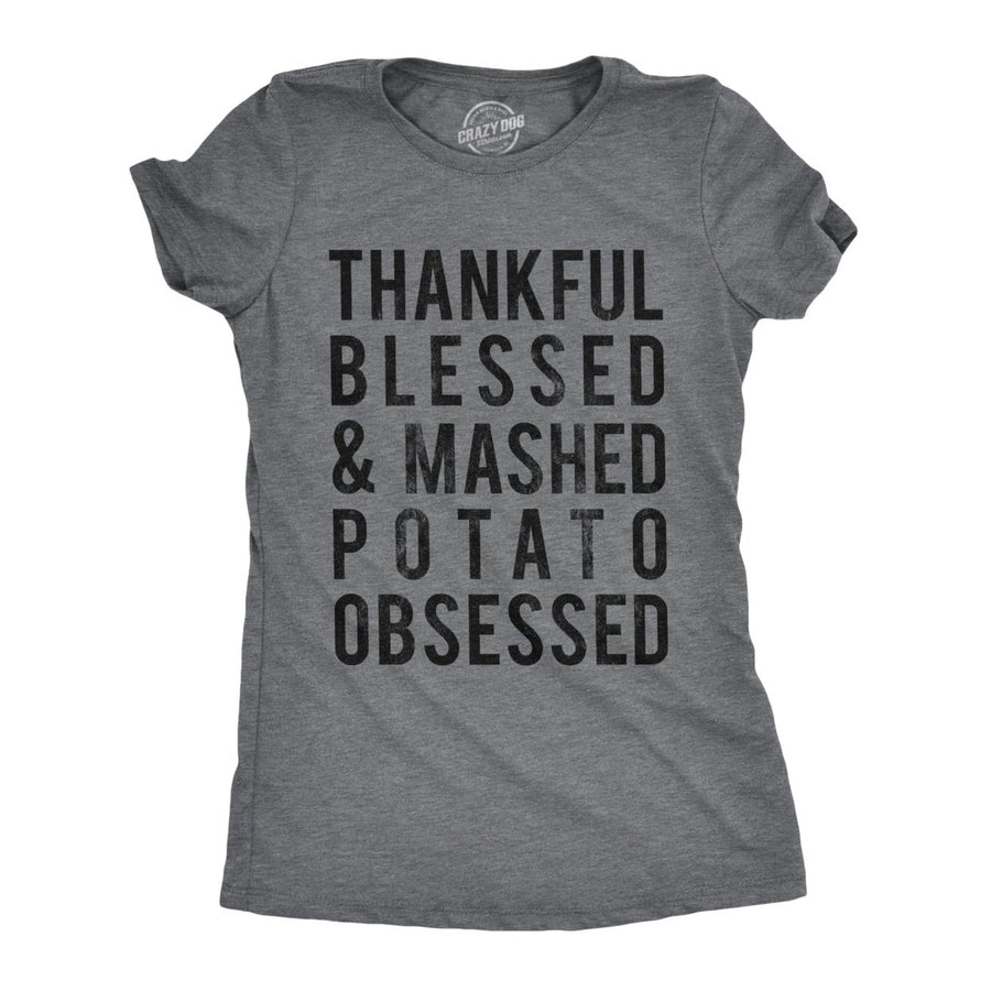 Womens Thankful Blessed And Mashed Potato Obsessed Tshirt Funny Thanksgiving Tee Image 1