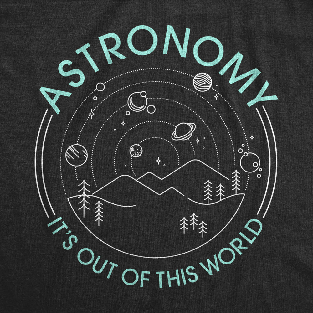 Mens Astronomy Its Out Of This World Tshirt Funny Outer Space Solar System Tee Image 2