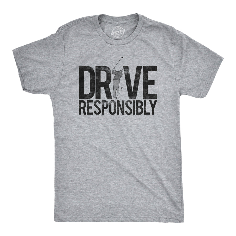 Mens Drive Responsibly Tshirt Funny Golf Fathers Day Tee Image 1