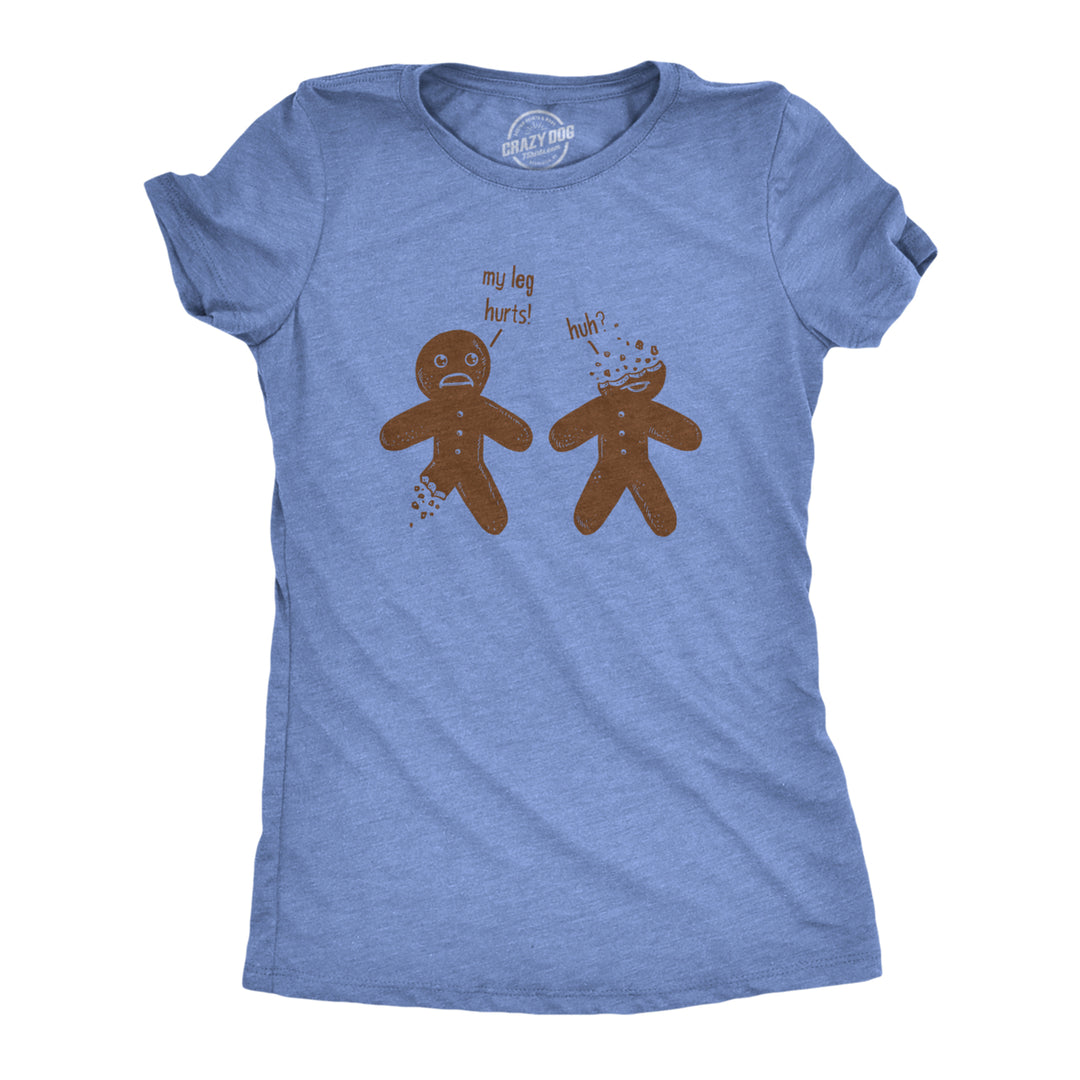 Womens My Leg Hurts Huh Funny Gingerbread Holiday Christmas T shirt Image 1