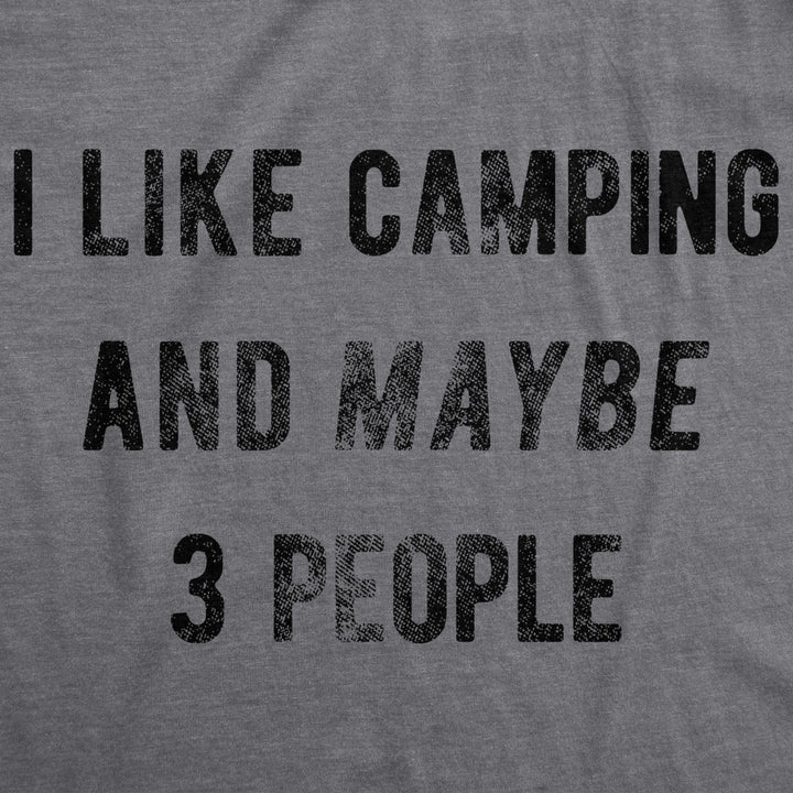 Mens I Like Camping And Maybe 3 People Tshirt Funny Outdoor Vacation Tee Image 2