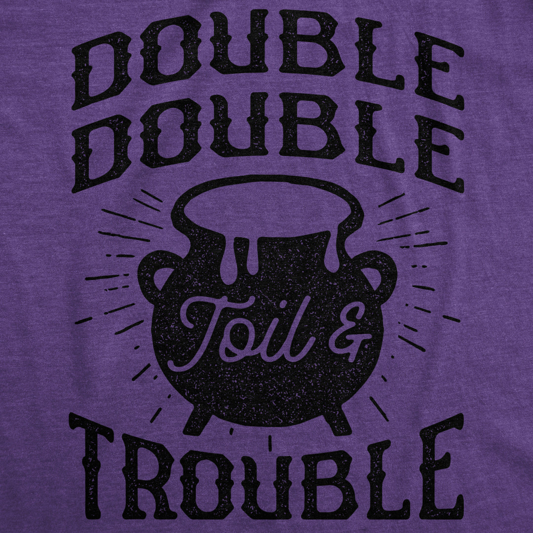 Womens Double Double Toil And Trouble Tshirt Funny Halloween Witch Tee Image 2