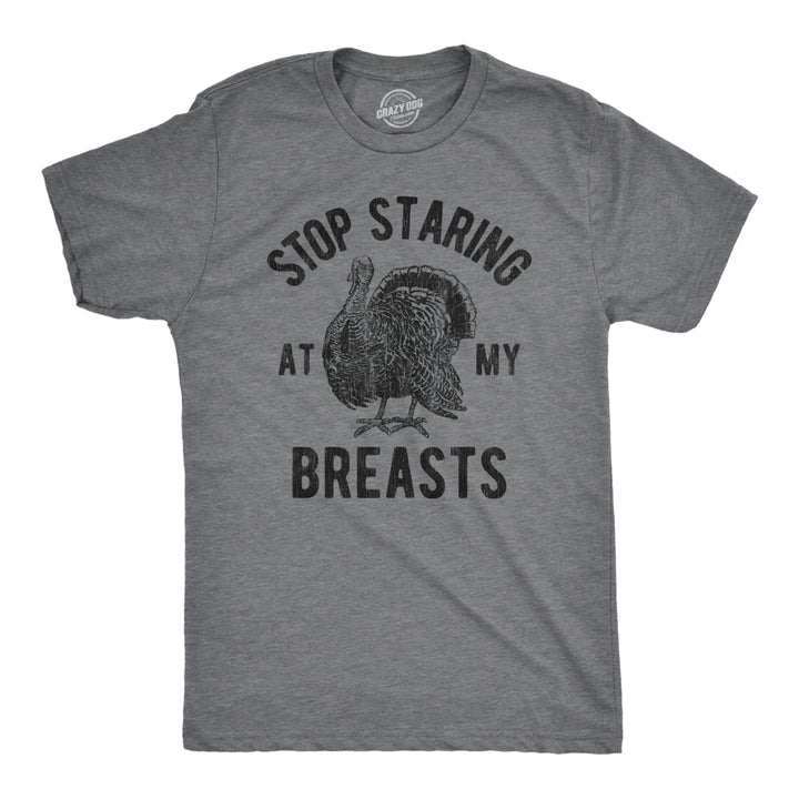 Mens Stop Staring At My Breasts Tshirt Funny Thanksgiving Turkey Dinner Tee Image 1