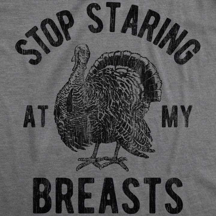 Mens Stop Staring At My Breasts Tshirt Funny Thanksgiving Turkey Dinner Tee Image 2