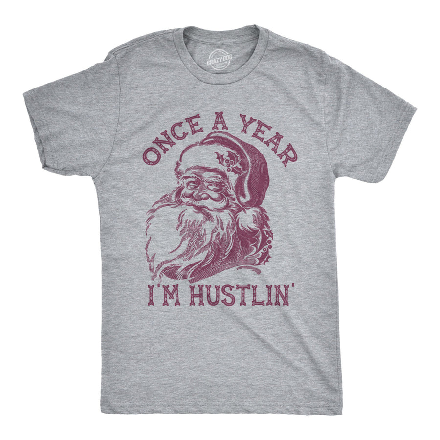 Mens Once A Year Im Hustlin Tshirt Funny Santa Claus Christmas Tee Image 1