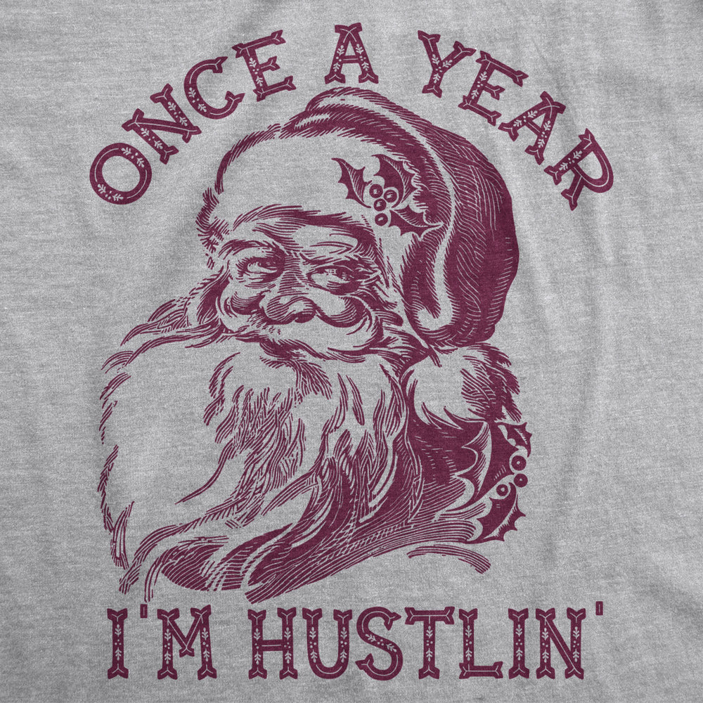 Mens Once A Year Im Hustlin Tshirt Funny Santa Claus Christmas Tee Image 2