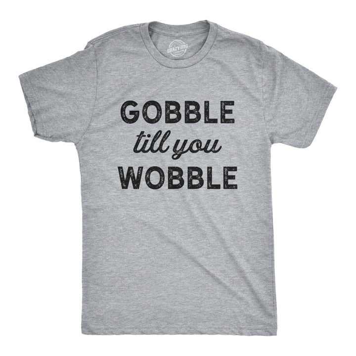 Mens Gobble Till You Wobble Tshirt Funny Thanksgiving Turkey Dinner Tee Image 1