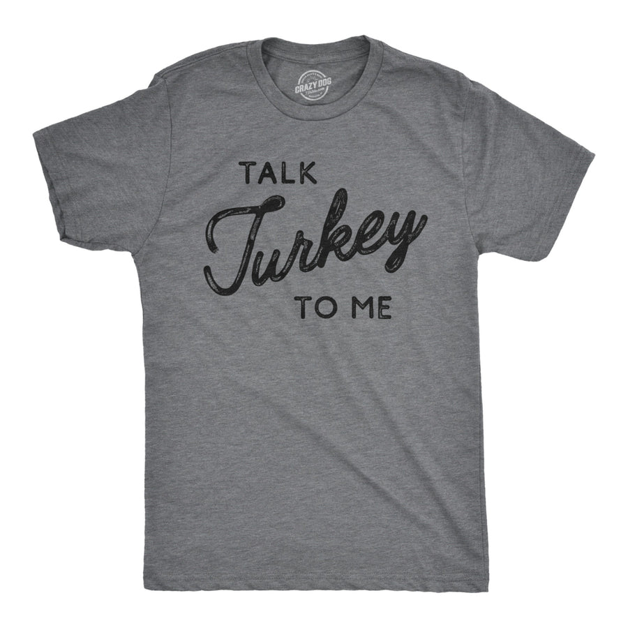 Mens Talk Turkey To Me Tshirt Funny Thanksgiving Dinner Tee Image 1