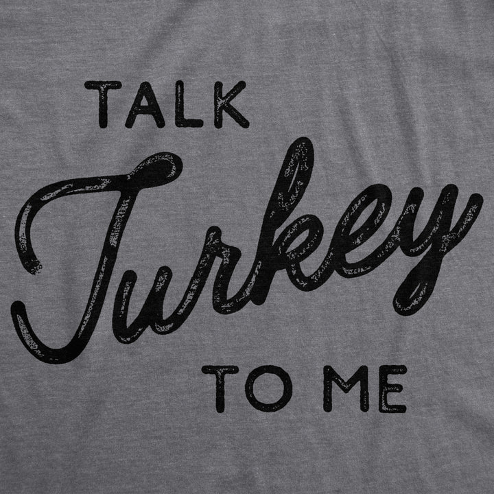 Mens Talk Turkey To Me Tshirt Funny Thanksgiving Dinner Tee Image 2