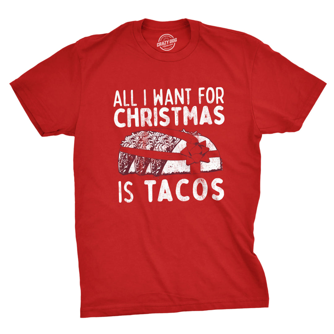 Mens All I Want For Christmas Is Tacos Tshirt Funny Mexican Food Holiday Tee Image 1