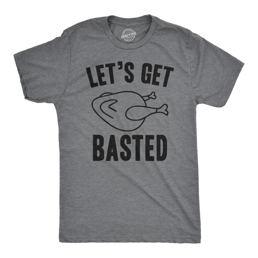 Mens Lets Get Basted Funny Thanksgiving Turkey Thankful Sarcastic Cool T shirt Image 1