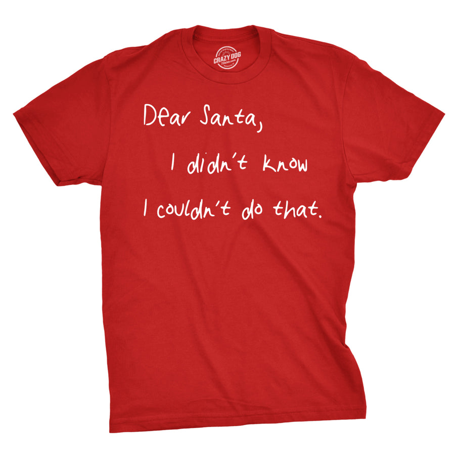 Mens Dear Santa I Didnt Know I Couldnt Do That Funny Christmas Tshirt Image 1