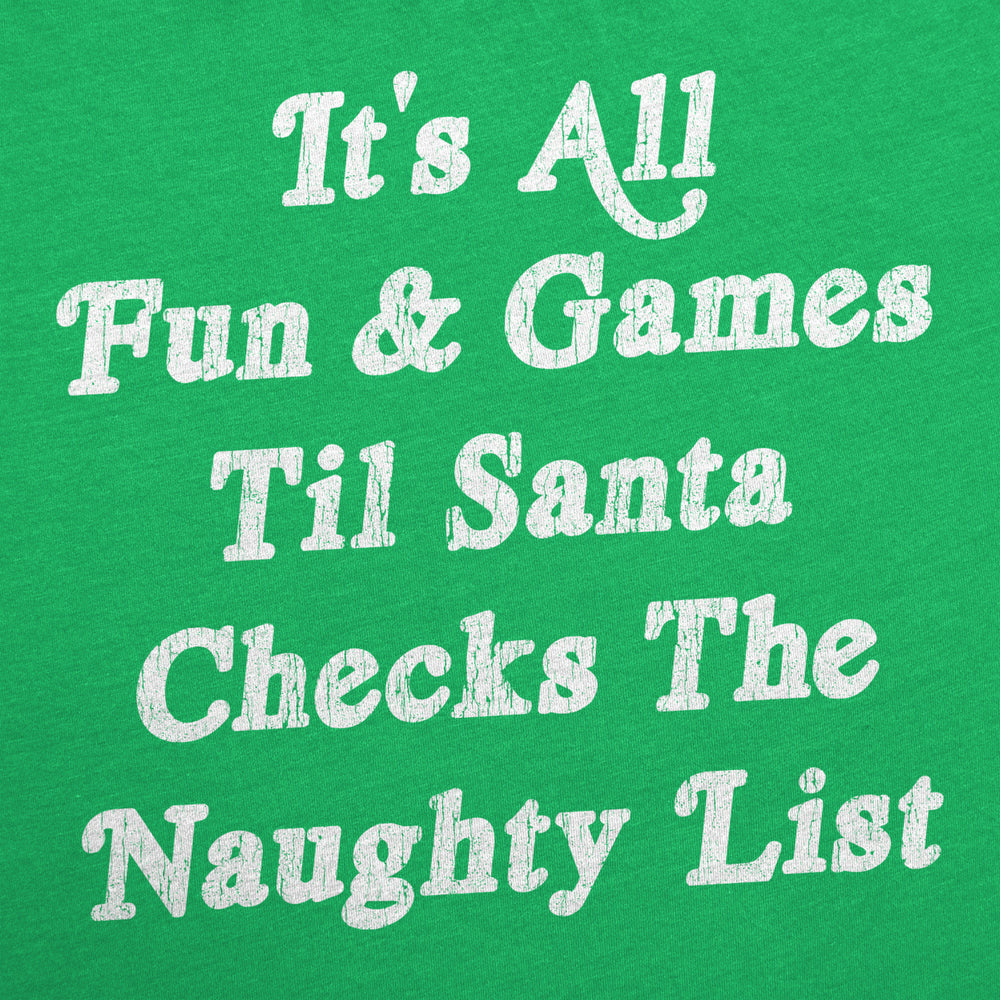 Mens All Fun And Games Til Santa Checks Naughty List Funny Christmas T Shirt Image 2