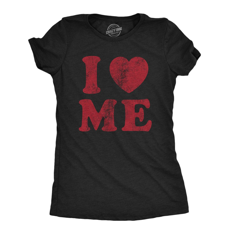 Womens I Love Me Tshirt Funny Cute Inspirational Motivational Heart Tee Image 1