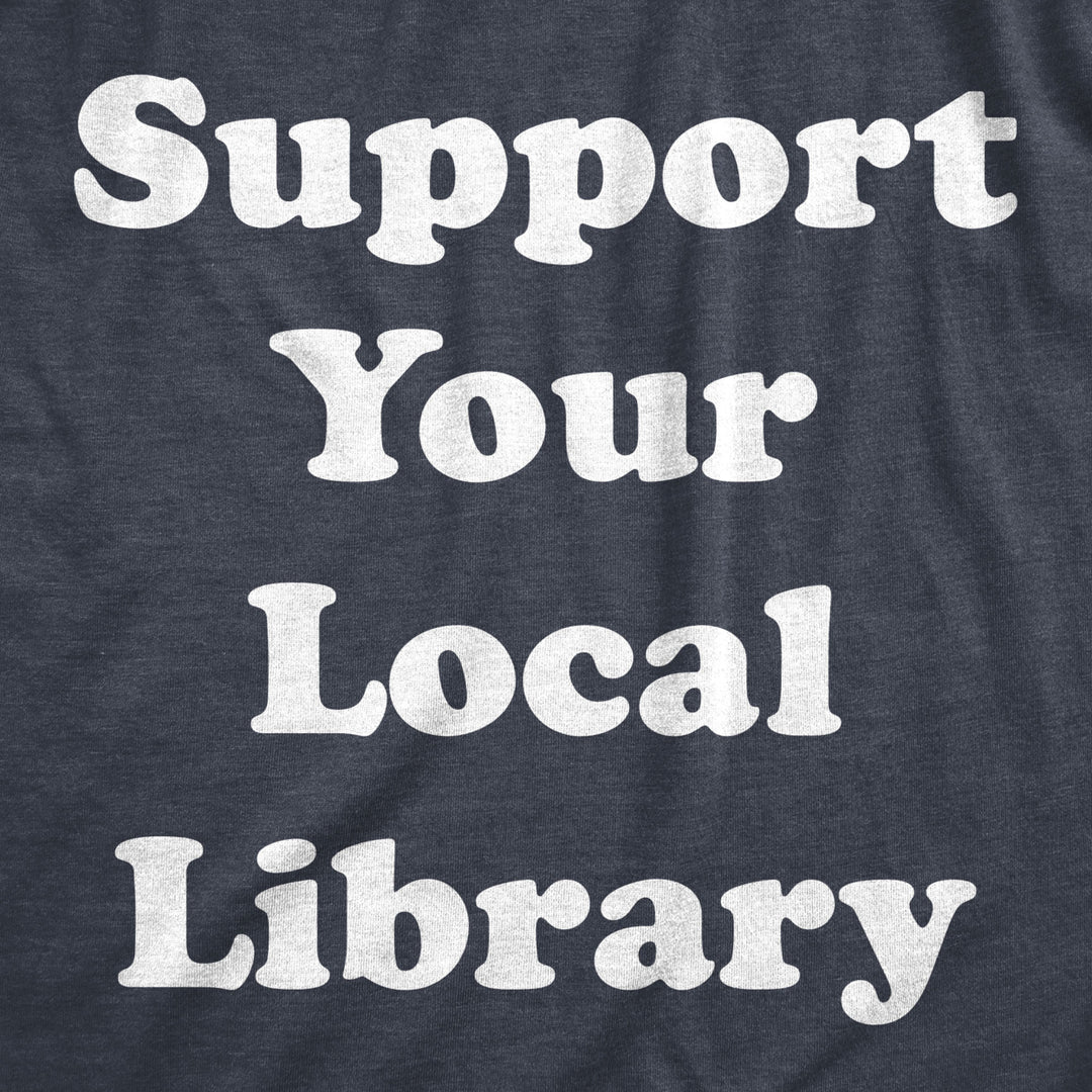 Womens Support Your Local Library T shirt Funny Cute Image 2