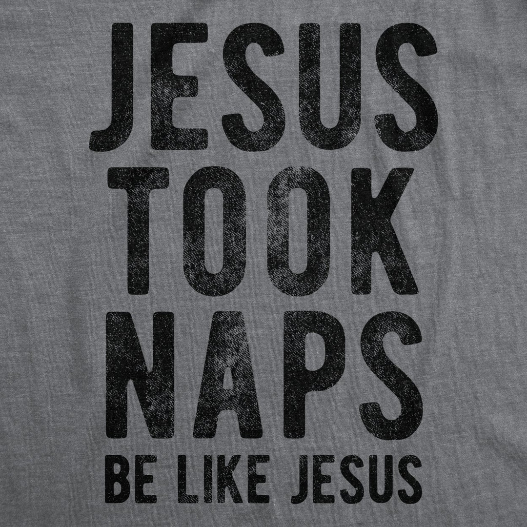 Womens Jesus Took Naps T shirt Funny Novelty Christian Religion Faith Graphic Image 2