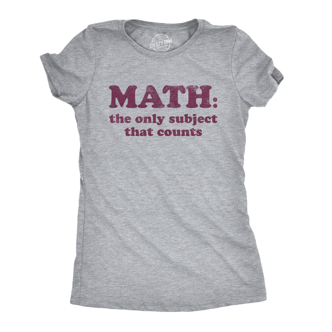 Womens Math The Only Subject That Counts Tshirt Funny School Teacher Pun Novelty Tee Image 1